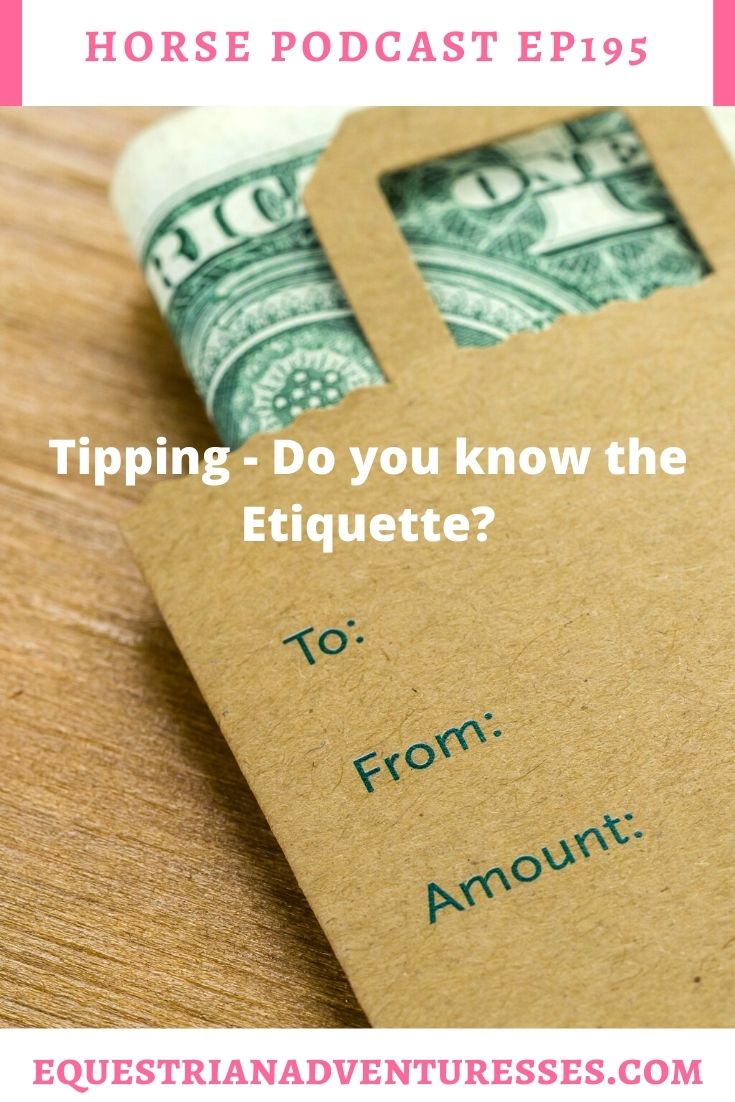 Horse and travel podcast pin - Ep195: Tipping - Do you know the Etiquette?  
